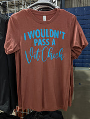 I wouldn't pass a vet check t-shirt